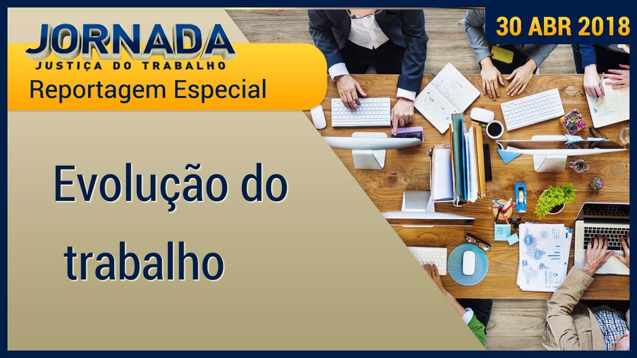 Reportagem especial: Evolução do Trabalho