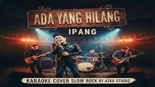 Download lagu Karaoke Ada Yang Hilang - Ipang Cover Slow Rock by Azka Studio mp3 Download lagu Karaoke Ada Yang Hilang - Ipang Cover Slow Rock by Azka Studio mp3