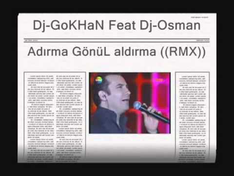 Dj Gokhan & Dj Osman Ft Ferhat Göçer aldırma gönül aldırmaRMX