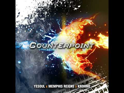 Yesoul x Memphis Reigns x Krohme - Counterpoint (Produced by Krohme)