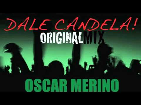 Oscar Merino - DALE CANDELA (Original Mix)