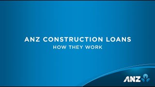 ANZ Construction Loans – How they work