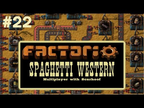Factorio Multiplayer with Scarhoof - Spaghetti Western EP22