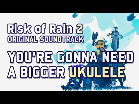 Chris Christodoulou - You're Gonna Need a Bigger Ukulele | Risk of Rain 2 (2020)