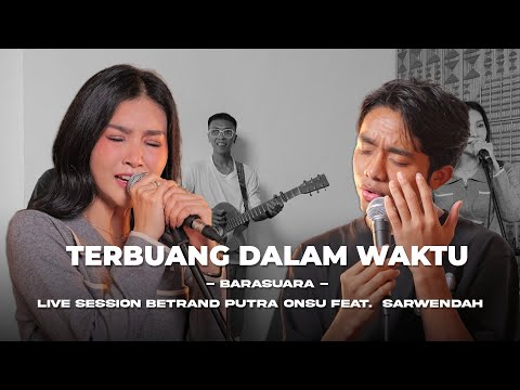 Barasuara - Terbuang Dalam Waktu | BETRAND PUTRA ONSU FEAT. SARWENDAH (Live Session)