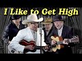 I Like To Get High