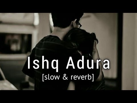 Ishq Adhura Duniya Adhuri khwahish Meri Kr Do Puri  | slow + reverb|