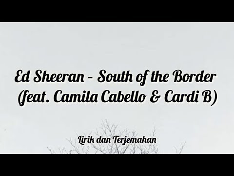 download lagu mp3 mp4 Ed Sheeran South Of The Border Lyrics Terjemahan, download lagu Ed Sheeran South Of The Border Lyrics Terjemahan gratis, unduh video klip Ed Sheeran South Of The Border Lyrics Terjemahan