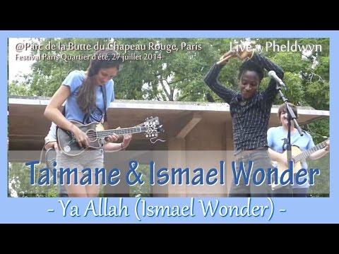 Taimane & Ismael Wonder - Ya Allah - live@Parc de la Butte du Chapeau Rouge (Paris), 27 juillet 2014