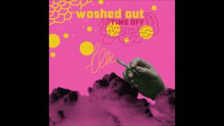 Washed Out - Time Off (extended)
