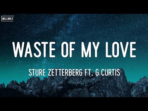 Sture Zetterberg ft. G Curtis - Waste Of My Love (Lyrics)
