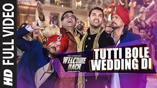 Tutti Bole Wedding Di FULL VIDEO Song  Welcome Bac