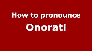 How to pronounce Onorati