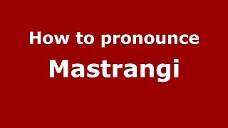 How to pronounce Mastrangi