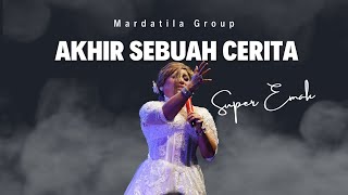 Download lagu AKHIR SEBUAH CERITA - SUPER EMAK & MARDATILA GROUP mp3