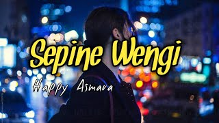 Download lagu Sepine Wengi Happy Asmara Lirik video... mp3
