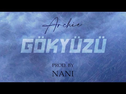 Archie - Gökyüzü [Prod. By Nani] (Official Audio)