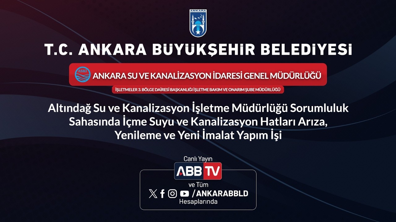 ASKİ - İçme Suyu ve Kanalizasyon Hatları Arıza,Yenileme ve Yeni İmalat Yapım İşi