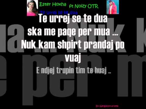 Ester Hoxha ft Noizy OTR - Te urrej se te dua (texti / lyrics)
