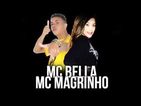 MC BELLA E MC MAGRINHO - HOJE EU QUERO AMAR, VEM COM MAGRINHO