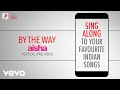 By The Way Aisha Official Bollywood Lyrics Anushka Manchanda Neuman Pinto Amit Trivedi
