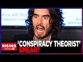 Russell Brand: 'Conspiracy Theories' Are Just Info Government DOESN'T WANT YOU TO KNOW