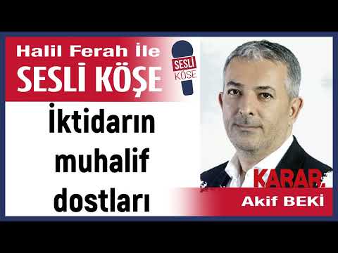 Akif Beki: 'The opposition friends of the government' 09/10/25 Audio Corner with Halil Ferah
