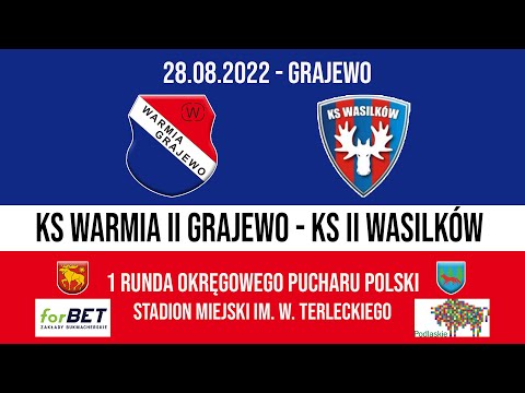 28.08.2022 PUCHAR POLSKI (I runda) WARMIA II Grajewo - KS II Wasilków