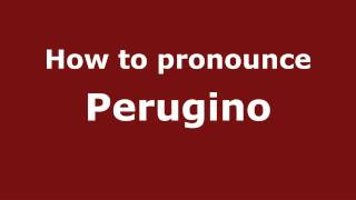 How to pronounce Perugino