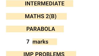 INTERMEDIATE MATHS 2(B) PARABOLA 7marks  IMP PROBLEMS  PART - 2