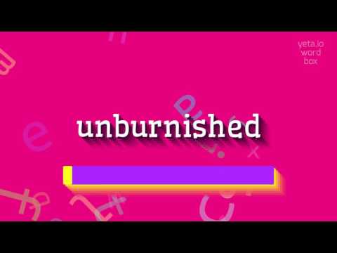 HOW TO SAY UNBURNISHED? #unburnished