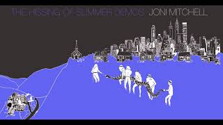 Joni Mitchell - The Hissing of Summer Demos - 02 Edith and The Kingpin (Private Remaster)