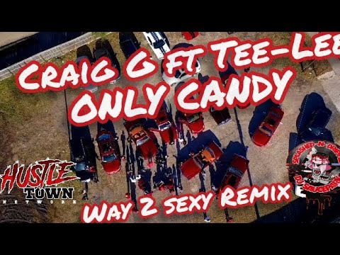 Craig G ft Tee-Lee - Only Candy (Way 2 Sexy Remix by DJ SaucePark) Powered by HustleTown Network