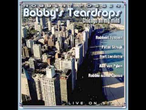Robbert Fossen & Bobbys Teardrops   Chicago On My Mind Live   2011   Gotta Love Somebody