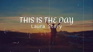 This is the Day by Laura Story ( Cover Lyrics )
