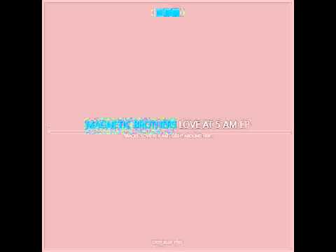 Magnetic Brothers - Love At 5 AM (Original Mix) - Deep Blue Eyes
