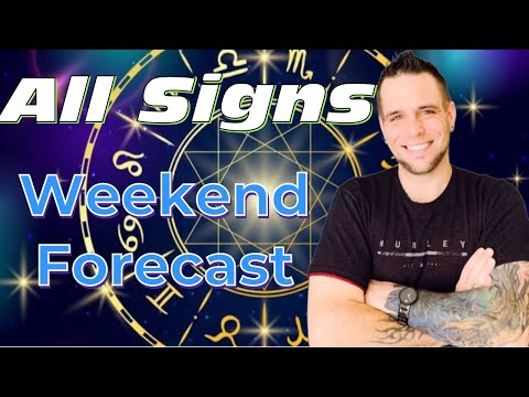 All Signs - WEEKEND FORECAST