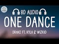 Drake - One Dance (8D AUDIO) ft. Kyla & Wizkid