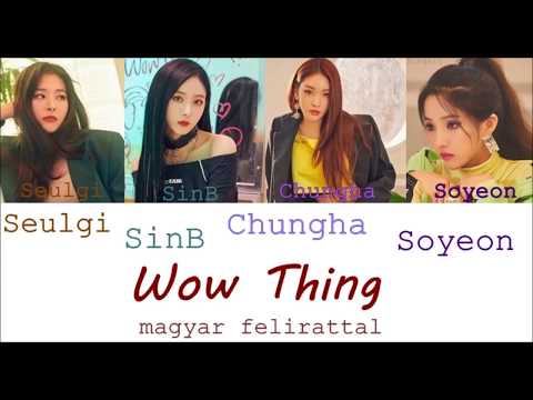Seulgi X SinB X Chungha X Soyeon - Wow Thing Magyar Felirattal/HUN Sub.