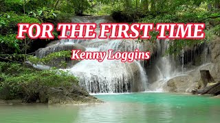 FOR THE FIRST TIME - KENNY LOGGINS | LYRICS VIDEO