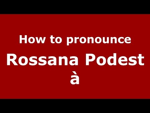 How to pronounce Rossana Podestà (Italian/Italy)  - PronounceNames.com