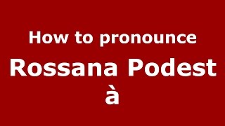 How to pronounce Rossana Podestà