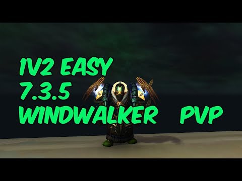 1V2 EASY - 7.3.5 Windwalker Monk PvP - WoW Legion
