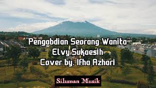 Download lagu PENGABDIAN SEORANG WANITA - DANGDUT LAWAS - ELVI SUKAESIH - COVER DANGDUT BY. IFHA AZHARI mp3