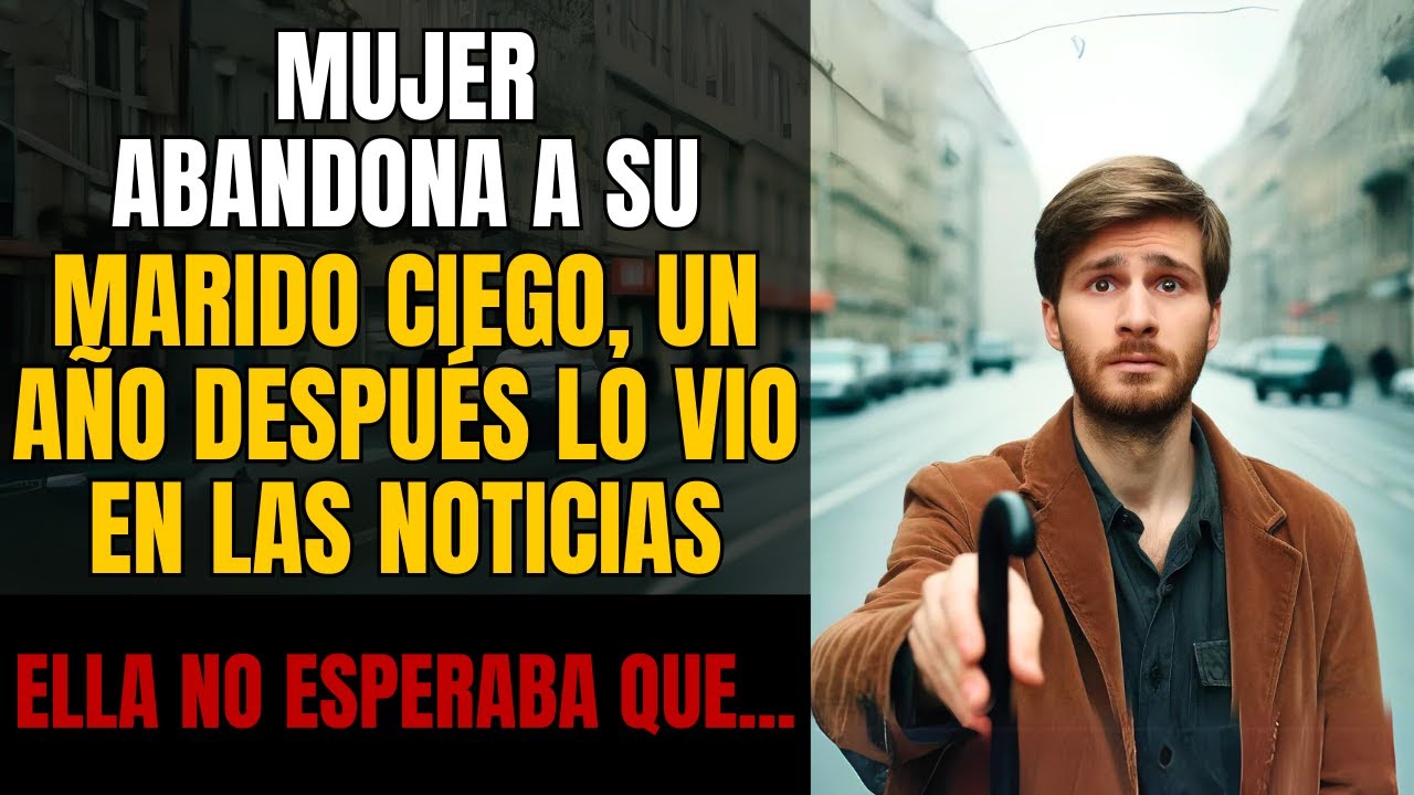 Mujer abandona a su marido ciego, un año después lo vio en las noticias