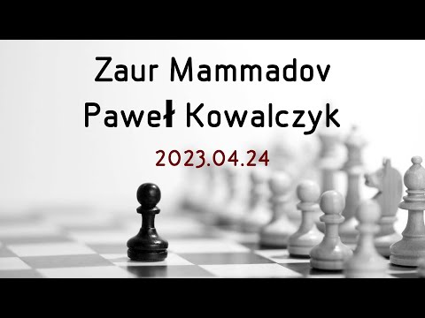 Zaur Mammadov - Paweł Kowalczyk - 2023.04.24