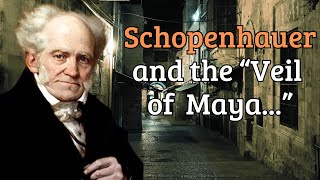 Schopenhauer’s Veil of Maya: The Truth No One Tells You