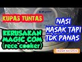 servis magic com (rice cooker) nasi masak tapi tidak panas