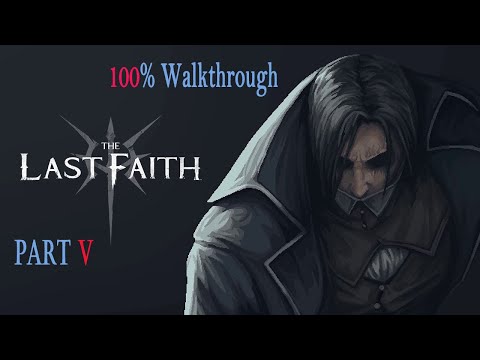 The Last Faith Part 5 | Walkthrough 100% no Commentary