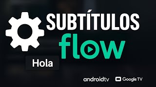 NUEVO! Subtítulos en Flow Android TV 2026: cómo cambiar color, fondo y tamaño (EN VIVO y On-Demand)